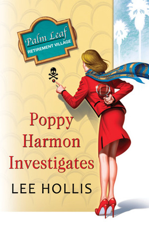 Poppy Harmon Investigates by Lee Hollis