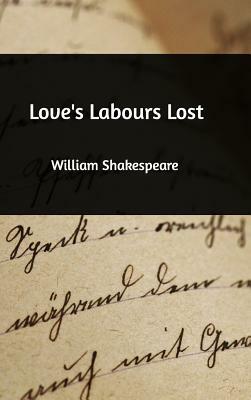 Love's Labours Lost by William Shakespeare