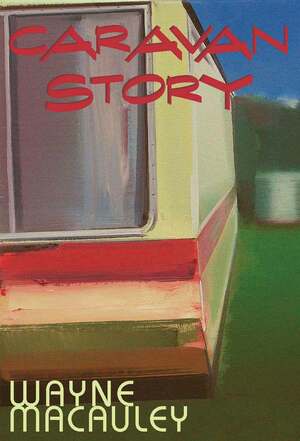 Caravan Story by Wayne Macauley