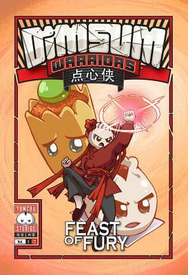 Dim Sum Warriors Volume 2: Feast of Fury by Yenyen Woo, Colin Goh