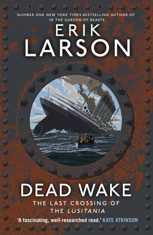 Dead Wake: The Last Crossing of the Lusitania by Erik Larson