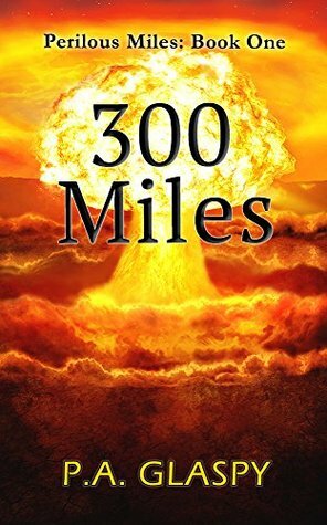 300 Miles by P.A. Glaspy