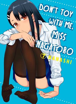 Don't Toy with Me, Miss Nagatoro, Vol. 7 by nanashi