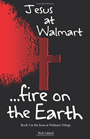 Jesus at Walmart...fire on the Earth by Rick Leland