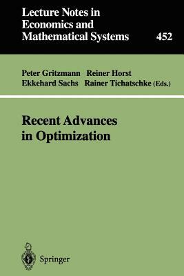 Recent Advances in Optimization: Proceedings of the 8th French-German Conference on Optimization Trier, July 21-26, 1996 by 