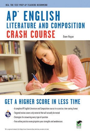 AP® English LiteratureComposition Crash Course Book + Online: Get a Higher Score in Less Time by Dawn Hogue