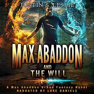 Max Abaddon and The Will by Justin Leslie