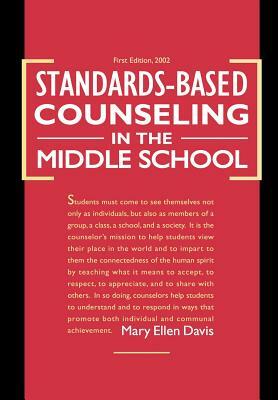 Standards-Based Counseling in the Middle School by Mary Ellen Davis
