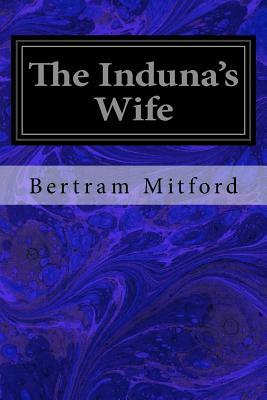 The Induna's Wife by Bertram Mitford