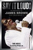 Say it Loud!: My Memories of James Brown, Soul Brother No. 1 by Don Rhodes