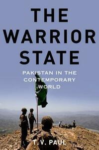 Warrior State: Pakistan in the Contemporary World by T.V. Paul