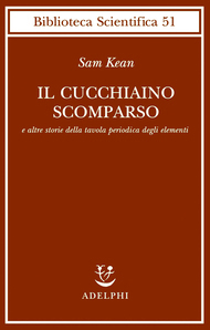 Il cucchiaino scomparso e altre storie della tavola periodica degli elementi by Sam Kean, Luigi Civalleri