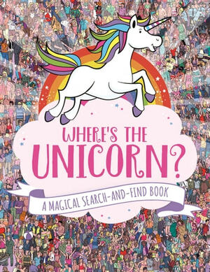 Where's the Unicorn?: A Magical Search-and-Find Book by Jonny Marx, Sophie Schrey