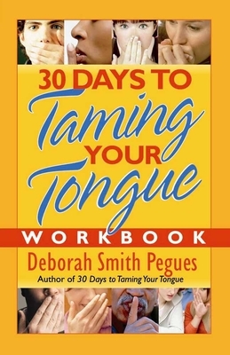 30 Days to Taming Your Tongue Workbook by Deborah Smith Pegues