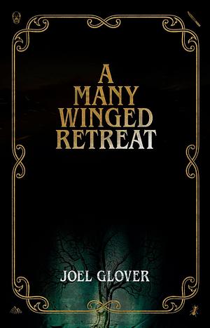 A Many Winged Retreat by Joel Glover