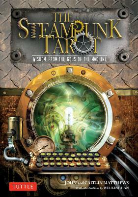 The Steampunk Tarot: Wisdom from the Gods of the Machine [With Cards] by Caitlin Matthews, John Matthews