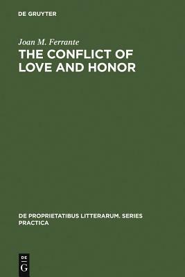 The Conflict of Love and Honor: The Medieval Tristan Legend in France, Germany and Italy by Joan M. Ferrante