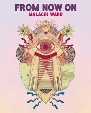 From Now On: Short Comic Tales of The Fantastic by Malachi Ward