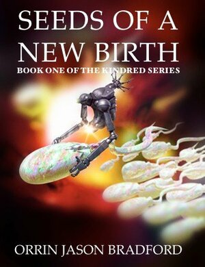 Seeds of a New Birth by Orrin Jason Bradford