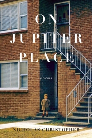 On Jupiter Place: New Poems by Nicholas Christopher