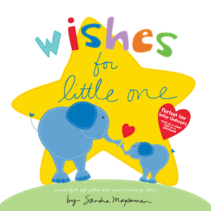 Wishes for Little One: Perfect for Baby Showers! Read as a Story, Sign as a Guestbook by Sandra Magsamen