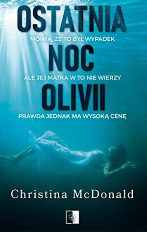 Ostatnia noc Olivii by Klaudia Wyrwińska, Christina McDonald