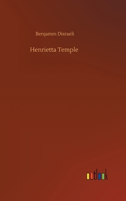 Henrietta Temple by Benjamin Disraeli