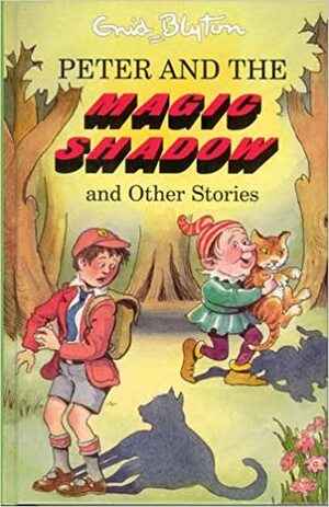 Peter And The Magic Shadow And Other Stories by Enid Blyton