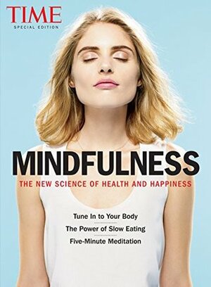 TIME Mindfulness: The New Science of Health and Happiness by The Editors of TIME