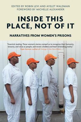Inside This Place, Not of It: Narratives from Women's Prisons by 