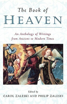 The Book of Heaven: An Anthology of Writings from Ancient to Modern Times by Carol Zaleski, Philip Zaleski