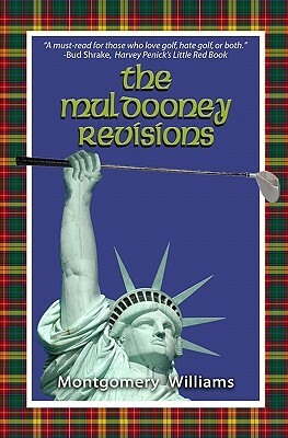 The Muldooney Revisions: The Seven Original Rules of True Ancient Golf. . . Now Revealed by Montgomery Williams