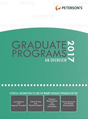 Graduate & Professional Programs: An Overview 2017 by Peterson's