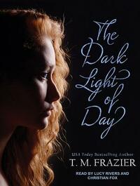 The Dark Light of Day by T.M. Frazier