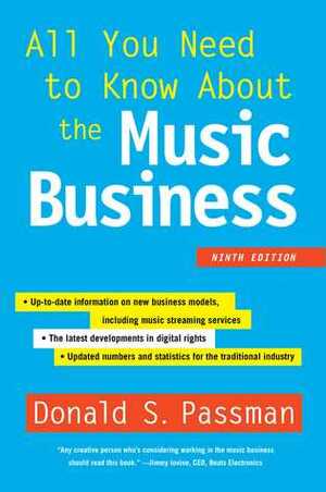 All You Need to Know About the Music Business: 9th Edition by Donald S. Passman