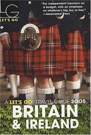 Let's Go Britain & Ireland 2005 by Let's Go Inc., Laura Kruger