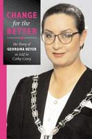Change for the Better: The Story of Georgina Beyer As Told to Cathy Casey by Cathy Casey, Georgina Beyer