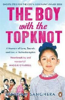 The Boy with the Topknot: A Memoir of Love, Secrets and Lies in Wolverhampton by Sathnam Sanghera