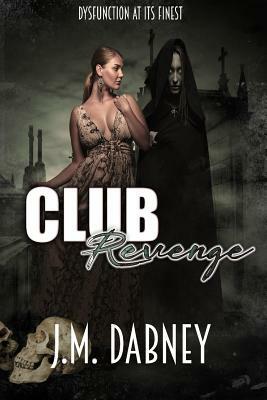 Club Revenge by J.M. Dabney