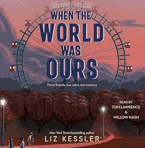 When the World Was Ours by Liz Kessler