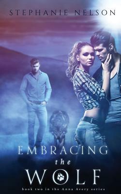 Embracing the Wolf by Stephanie Nelson