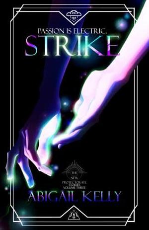 Strike: The New Protectorate Stories: Volume Three by Abigail Kelly