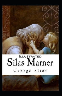 Silas Marner Illustrated by George Eliot