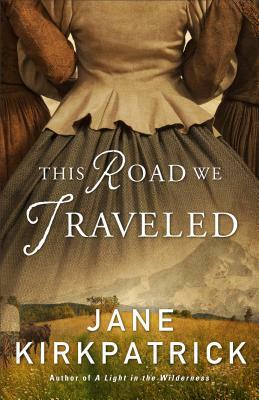 This Road We Traveled by Jane Kirkpatrick