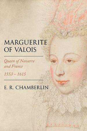 Marguerite of Navarre by E.R. Chamberlin