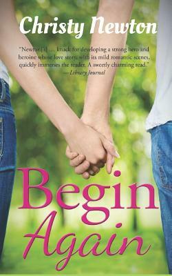 Begin Again by Christy Newton