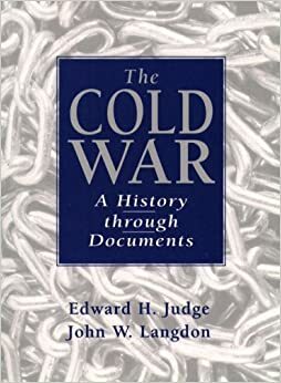 The Cold War: A History Through Documents by Edward H. Judge, John W. Langdon