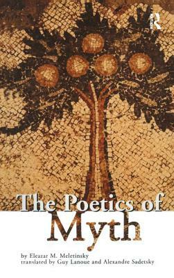 The Poetics of Myth by Eleazar M. Meletinsky