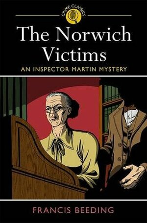 The Norwich Victims: An Inspector Martin Mystery (Arcturus Crime Classics) by Francis Beeding