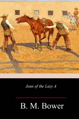 Jean of the Lazy A by B. M. Bower